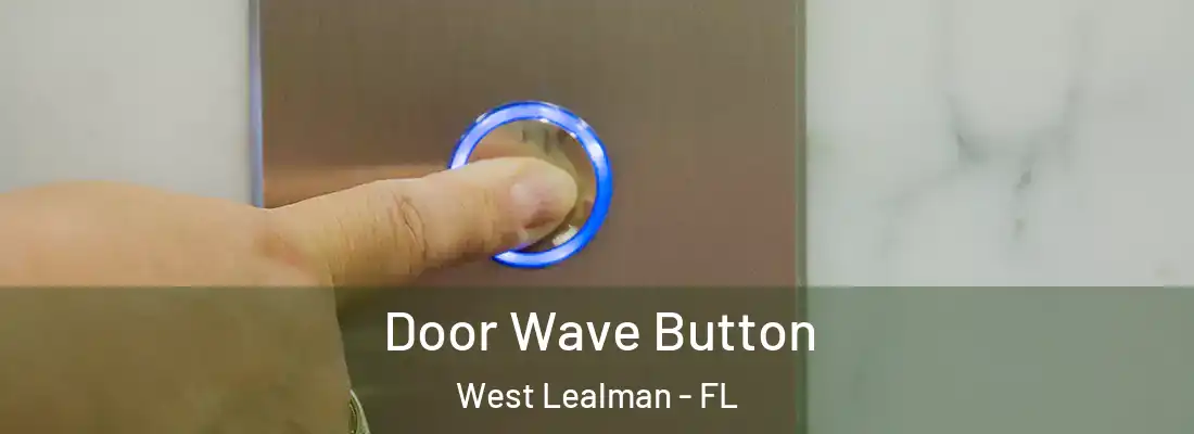  Door Wave Button West Lealman - FL